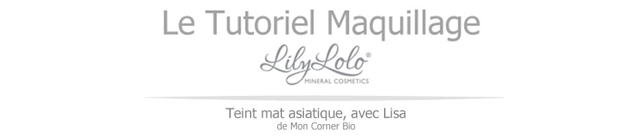 Tutoriel maquillage Lily Lolo, par Mon Corner Bio
