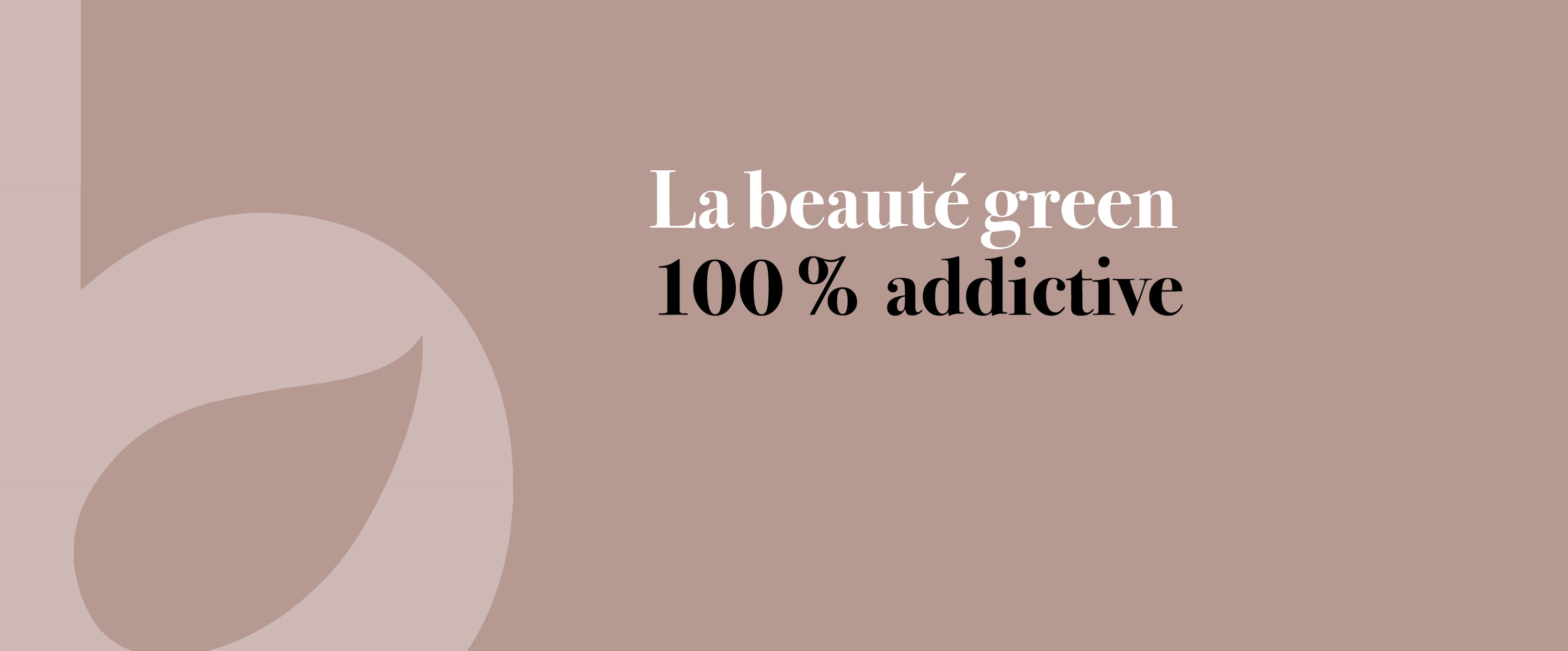 La beauté green 100% addictuive - Guide maquillage